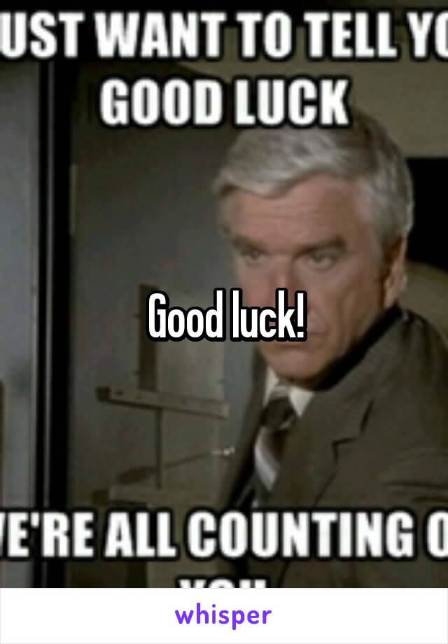 Good luck!