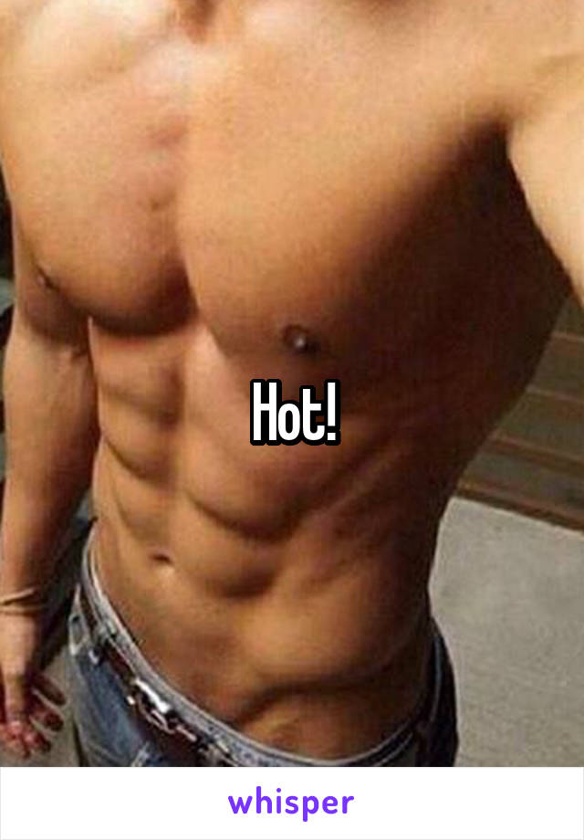 Hot!