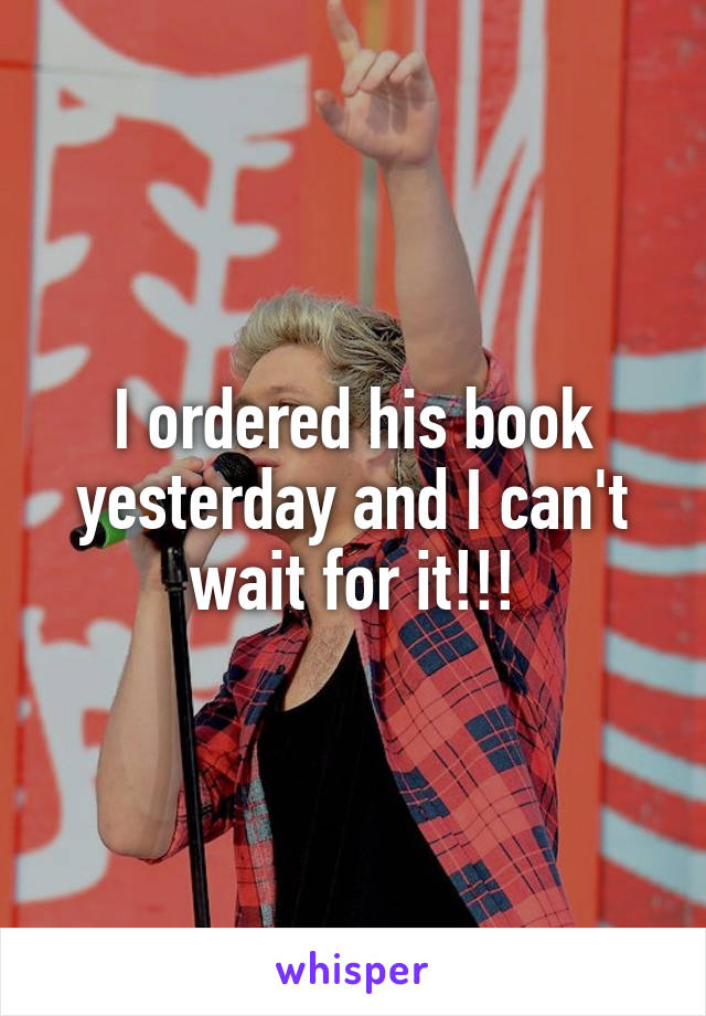 I ordered his book yesterday and I can't wait for it!!!