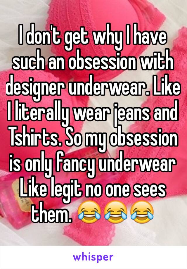 I don't get why I have such an obsession with designer underwear. Like I literally wear jeans and Tshirts. So my obsession is only fancy underwear Like legit no one sees them. 😂😂😂