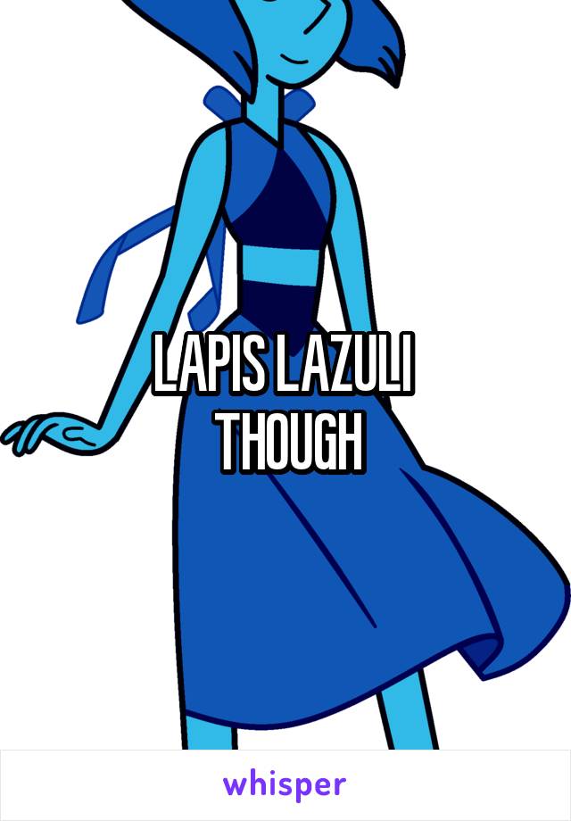 LAPIS LAZULI 
THOUGH