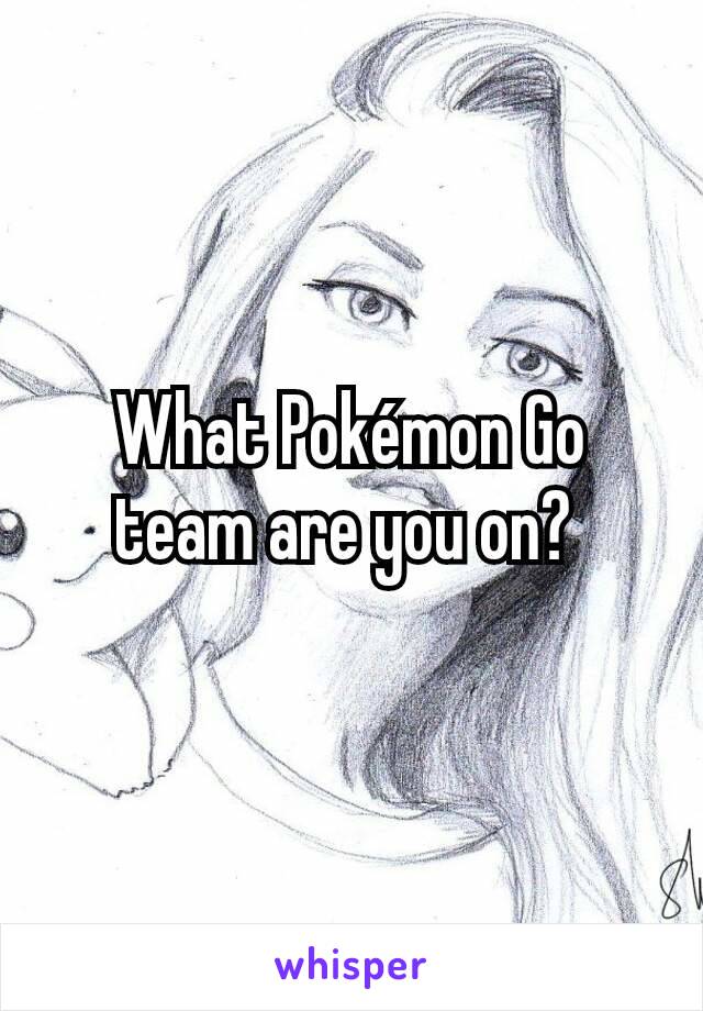 What Pokémon Go team are you on? 