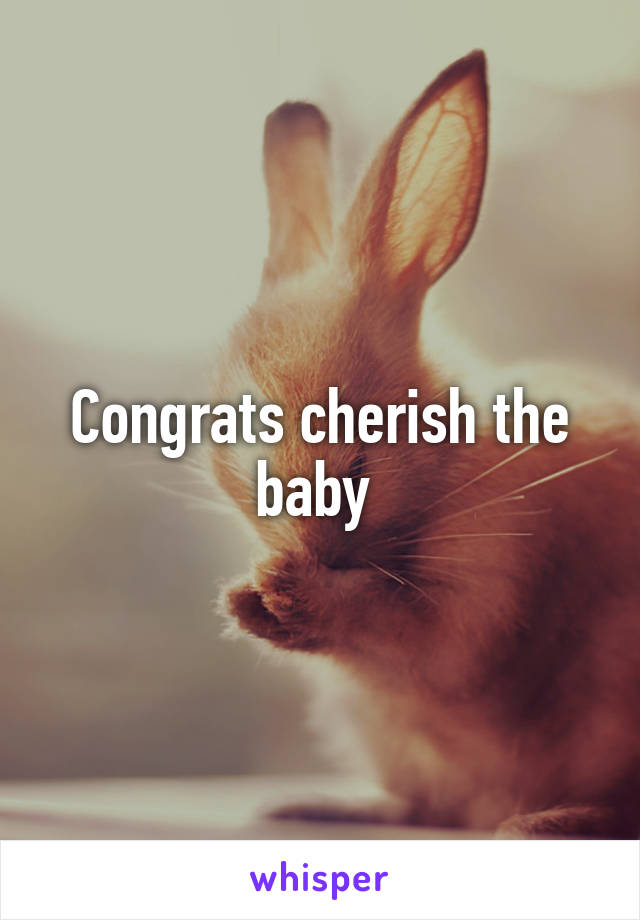 Congrats cherish the baby 