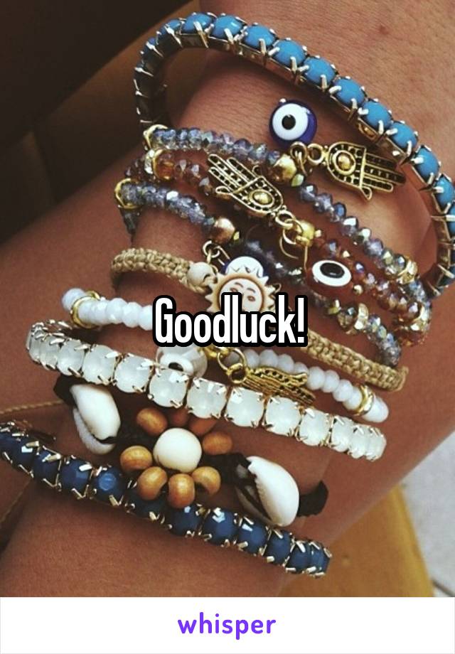 Goodluck!