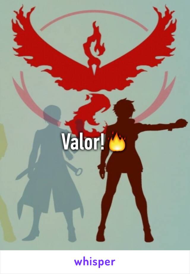 Valor!🔥