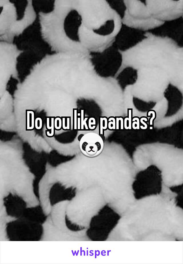 Do you like pandas?  🐼