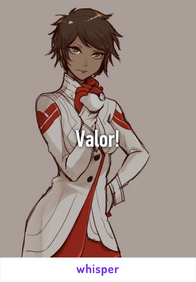 Valor!