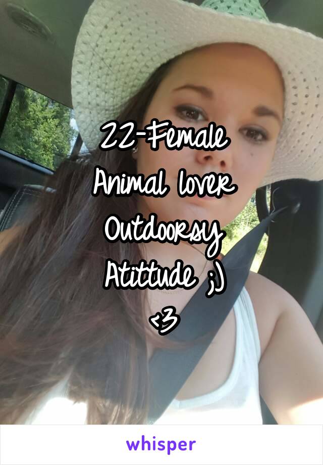 22-Female
Animal lover
Outdoorsy
Atittude ;)
<3