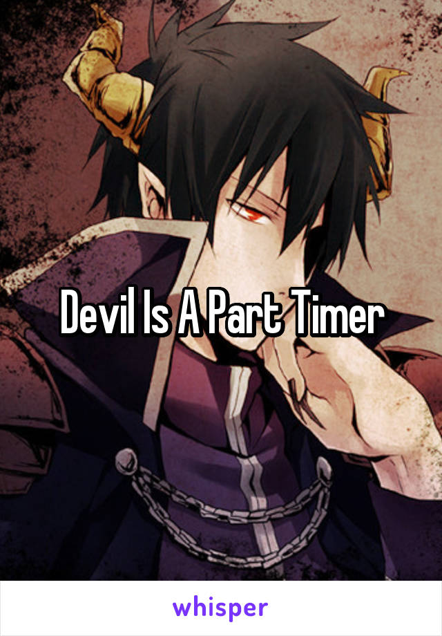 Devil Is A Part Timer