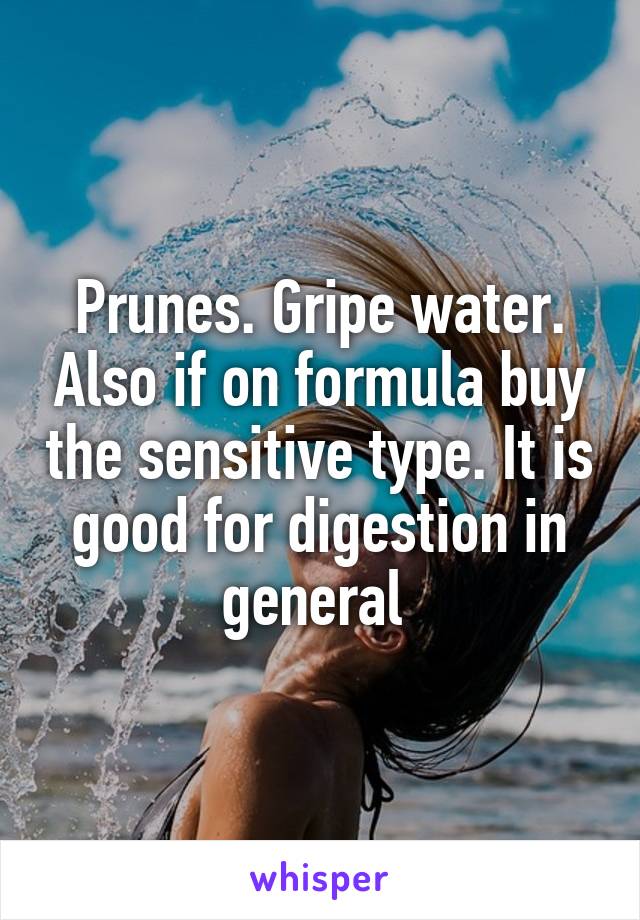 Prunes. Gripe water. Also if on formula buy the sensitive type. It is good for digestion in general 