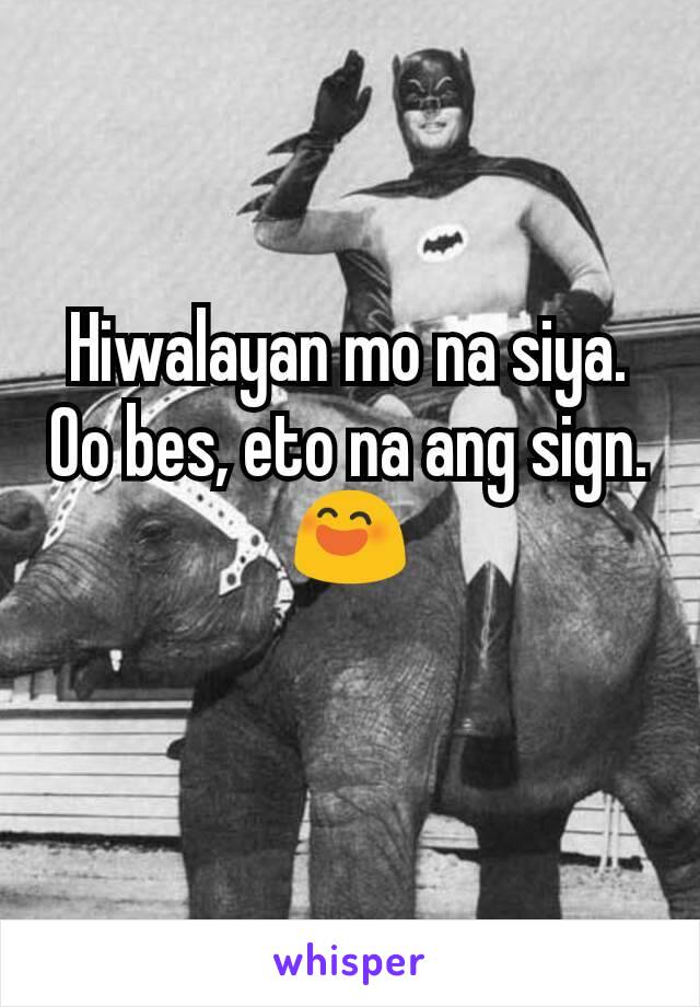 Hiwalayan mo na siya. Oo bes, eto na ang sign. 😄