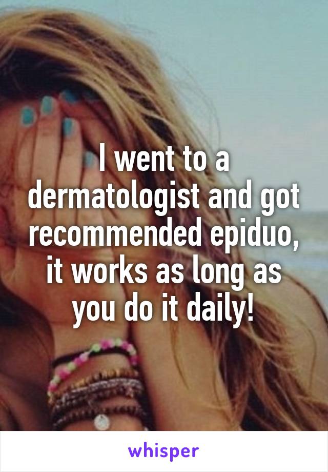 I went to a dermatologist and got recommended epiduo, it works as long as you do it daily!