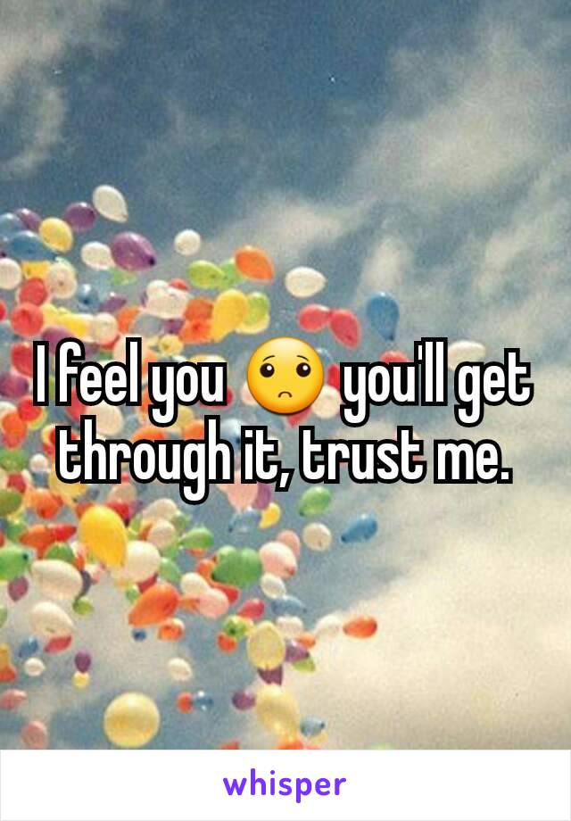 I feel you 🙁 you'll get through it, trust me.