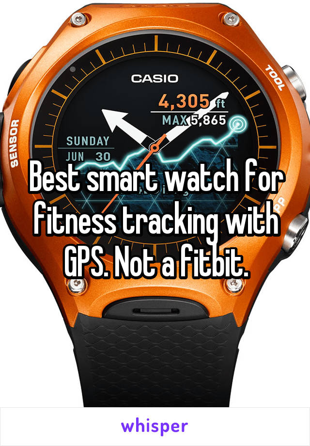 Best smart watch for fitness tracking with GPS. Not a fitbit.