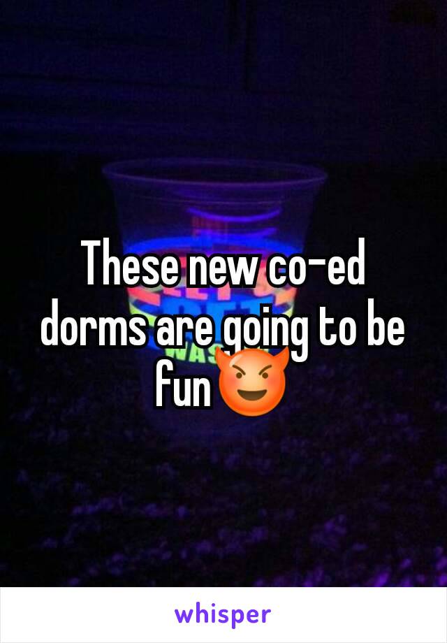 These new co-ed dorms are going to be fun😈