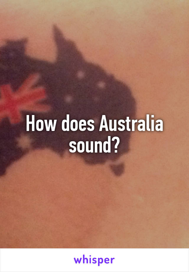 How does Australia sound?