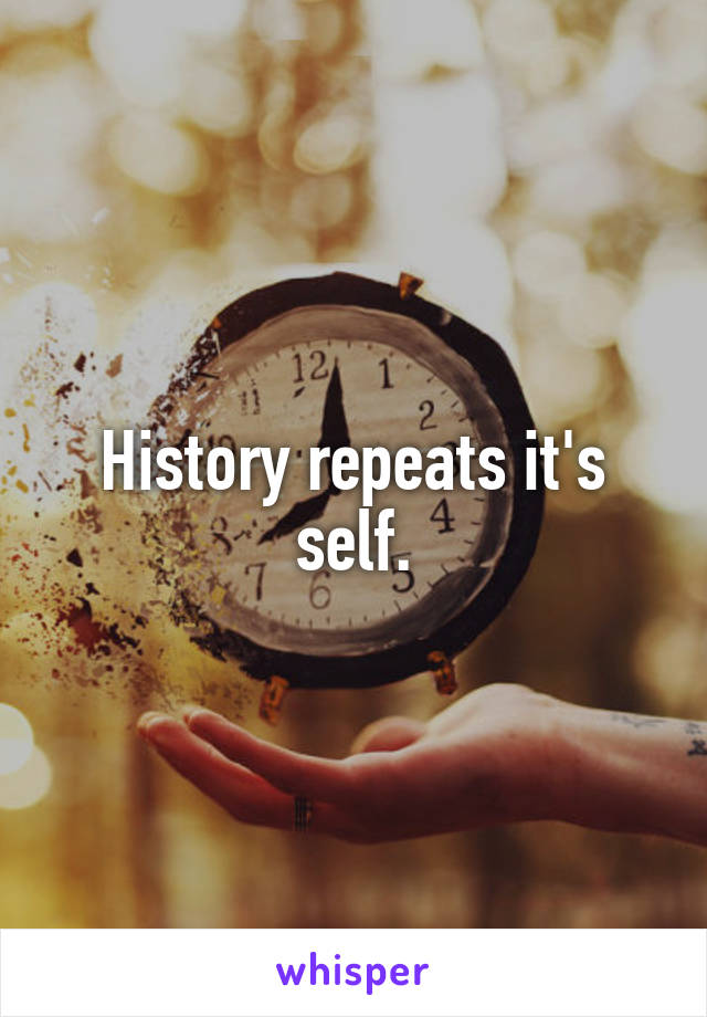 History repeats it's self.