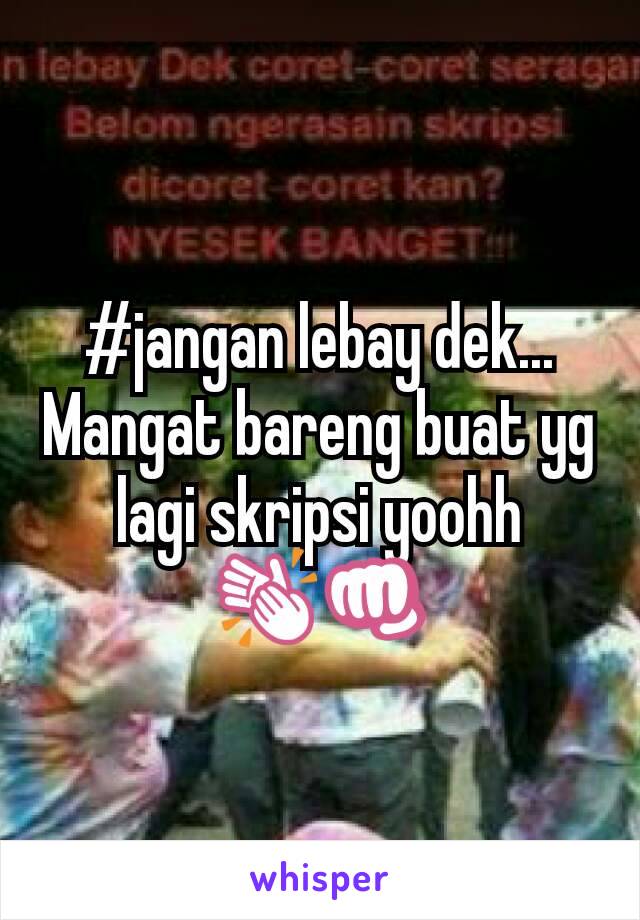 #jangan lebay dek...
Mangat bareng buat yg lagi skripsi yoohh
👏👊
