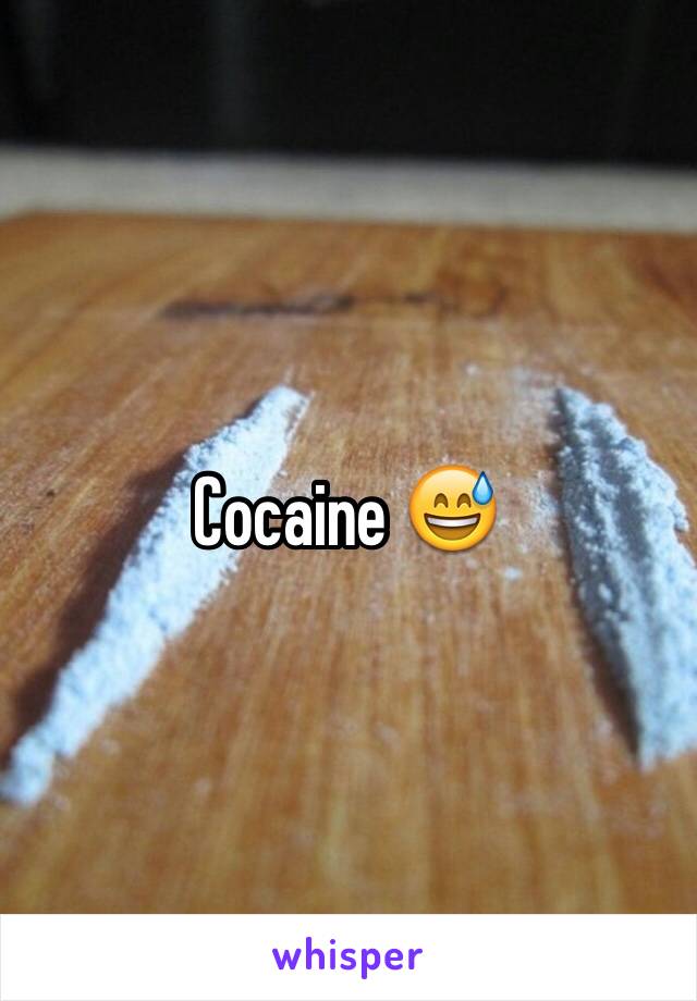 Cocaine 😅