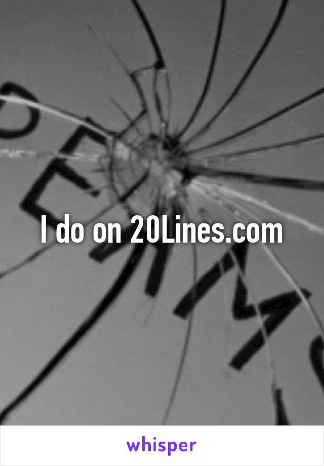 I do on 20Lines.com