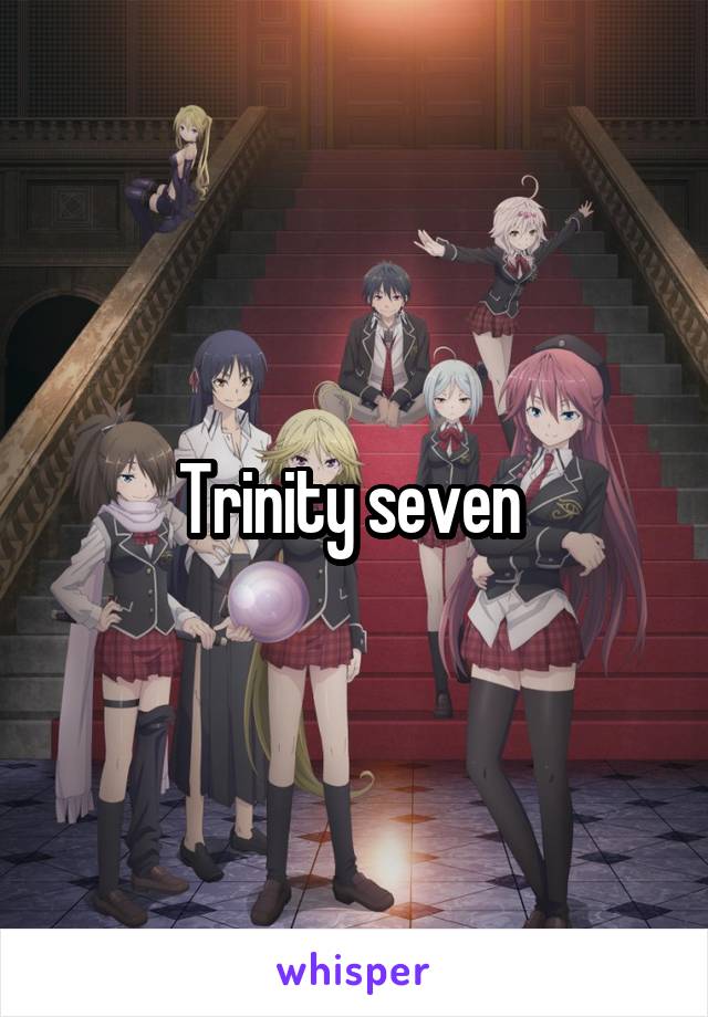 Trinity seven 