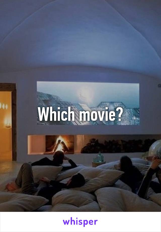 Which movie?