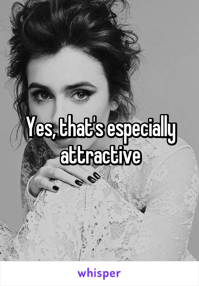 Yes, that's especially attractive