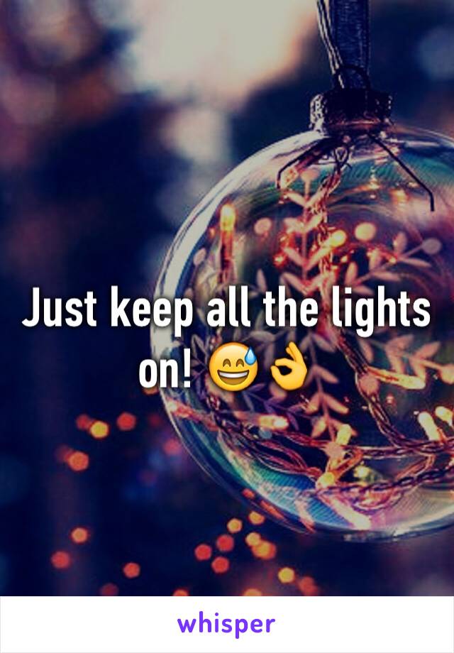 Just keep all the lights on! 😅👌