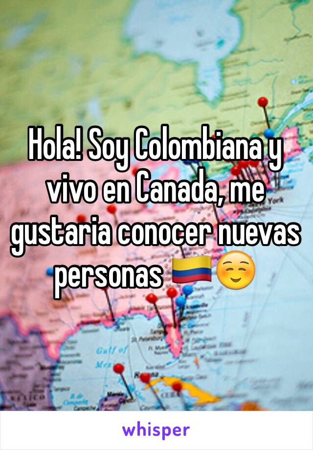 Hola! Soy Colombiana y vivo en Canada, me gustaria conocer nuevas personas 🇨🇴☺️ 