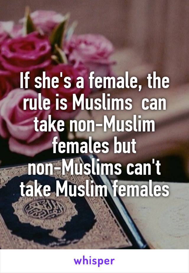 If she's a female, the rule is Muslims  can take non-Muslim females but non-Muslims can't take Muslim females