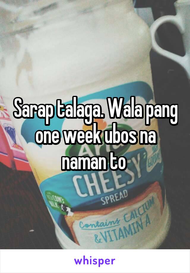 Sarap talaga. Wala pang one week ubos na naman to 