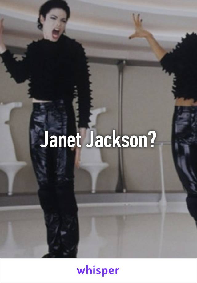 Janet Jackson?