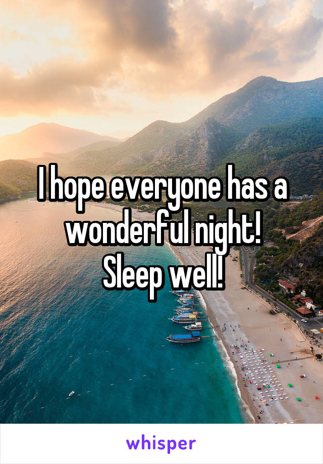 I hope everyone has a wonderful night!
Sleep well!