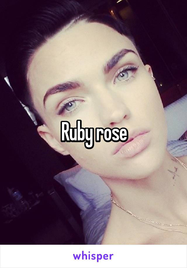 Ruby rose