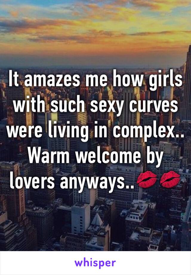 It amazes me how girls with such sexy curves were living in complex..
Warm welcome by lovers anyways..💋💋