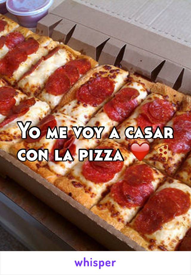 Yo me voy a casar con la pizza ❤️🍕