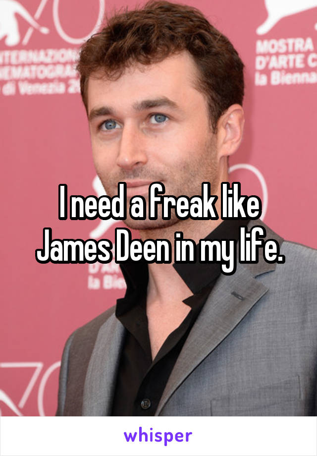 I need a freak like James Deen in my life.