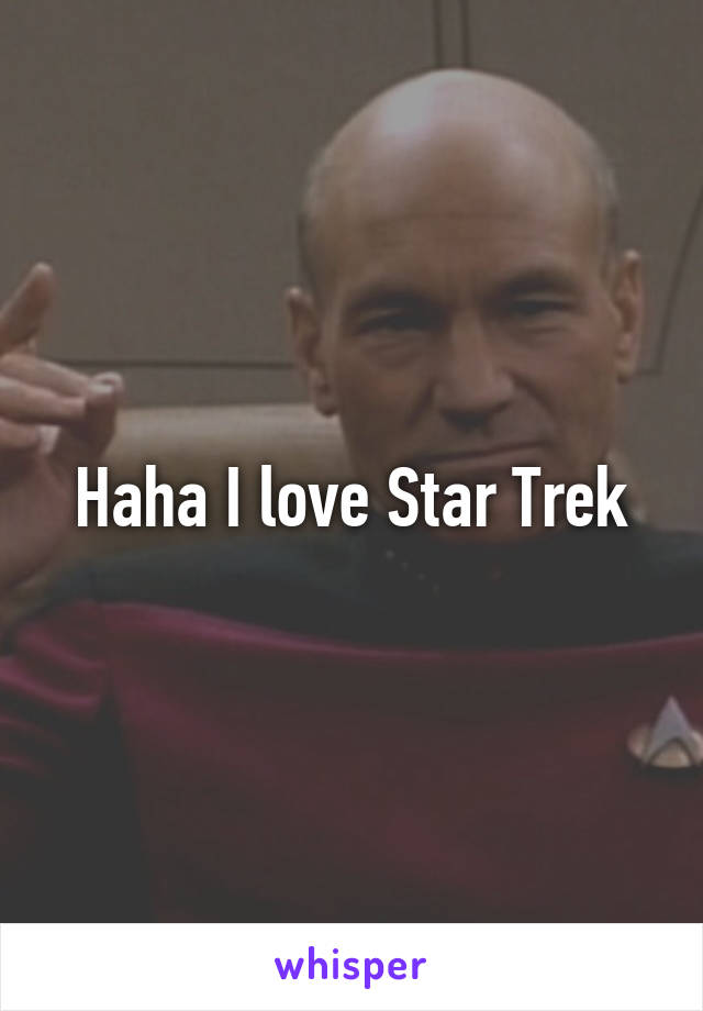 Haha I love Star Trek