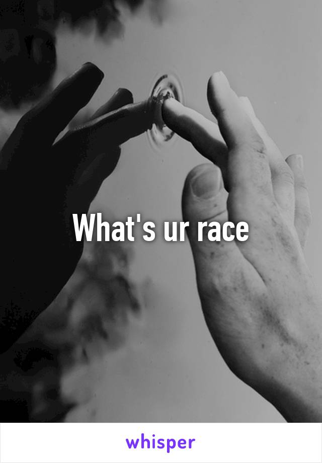 What's ur race