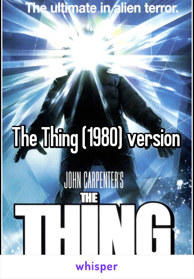 The Thing (1980) version 