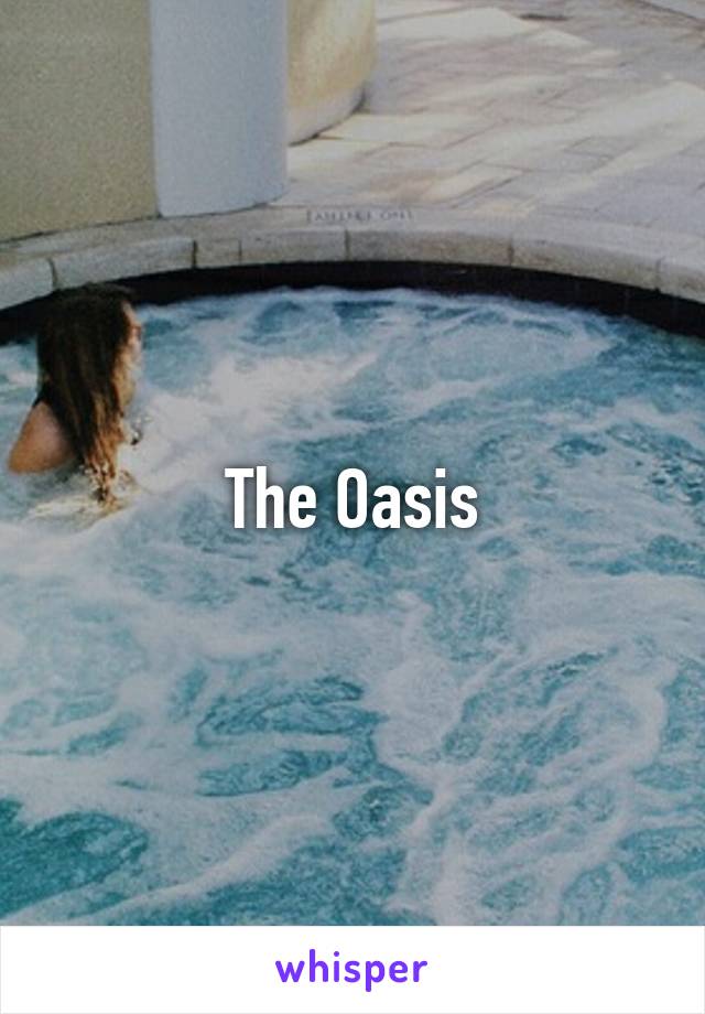 The Oasis