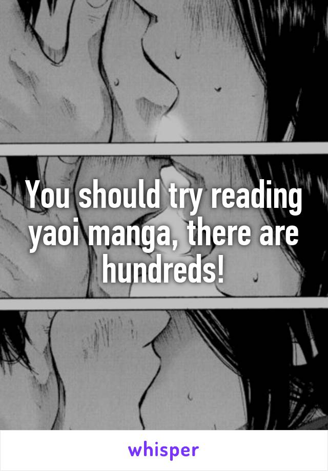 You should try reading yaoi manga, there are hundreds!