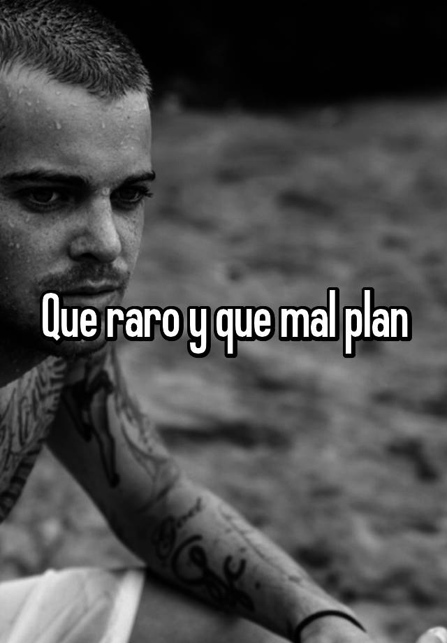 que-raro-y-que-mal-plan