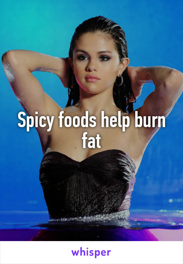 Spicy foods help burn fat