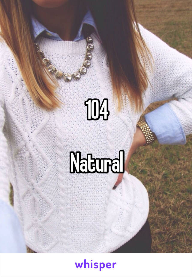 104

Natural