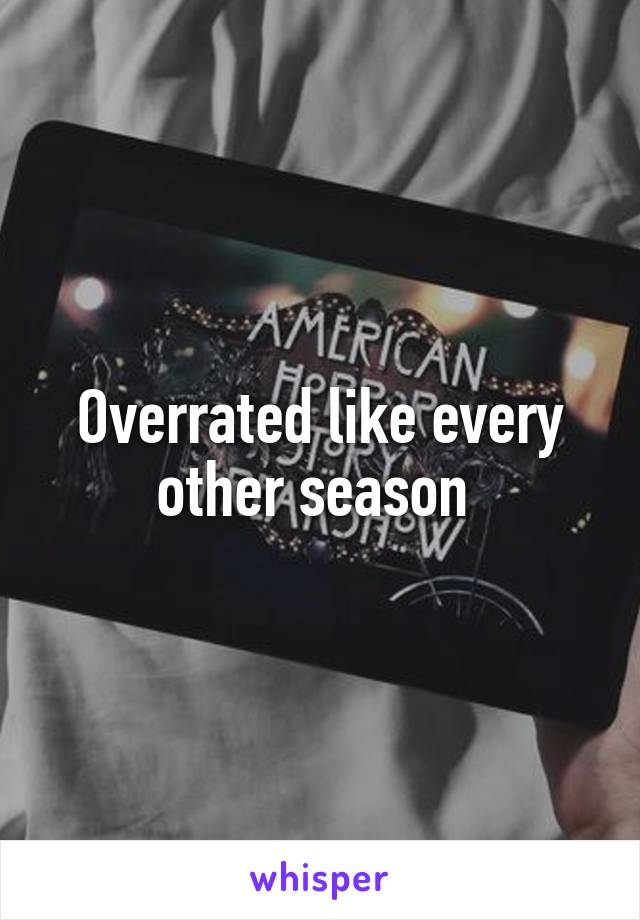 Overrated like every other season 