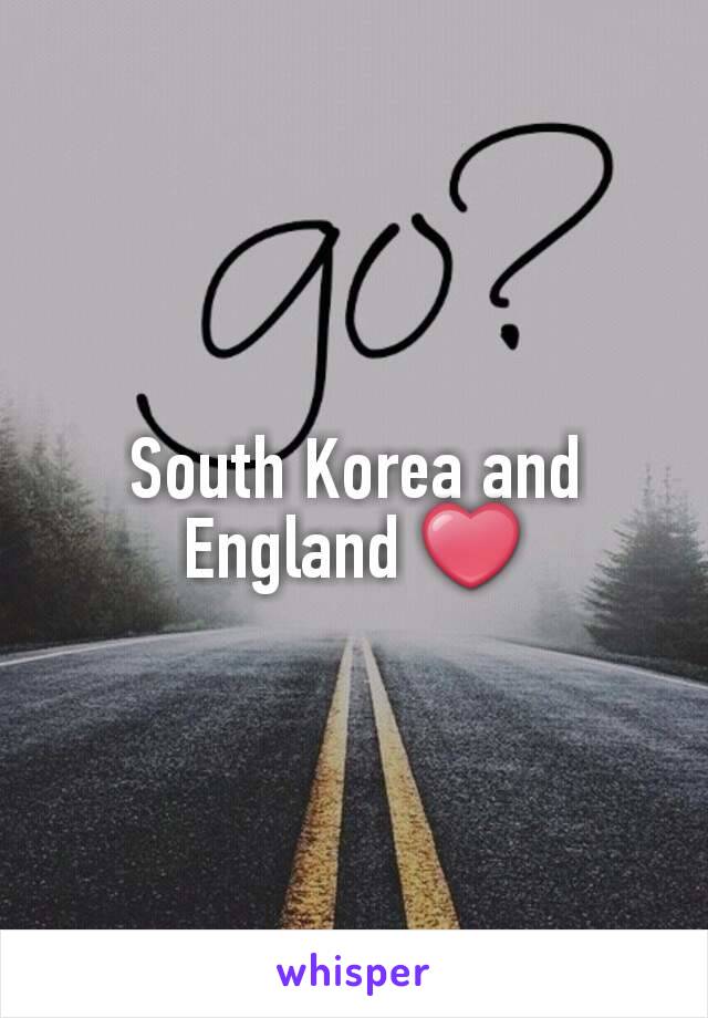 South Korea and England ❤