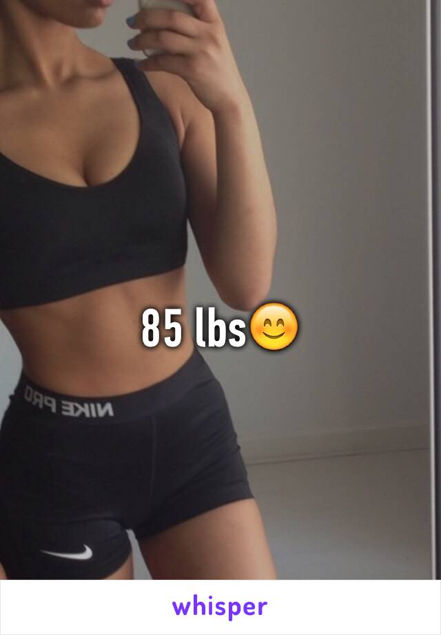 85 lbs😊