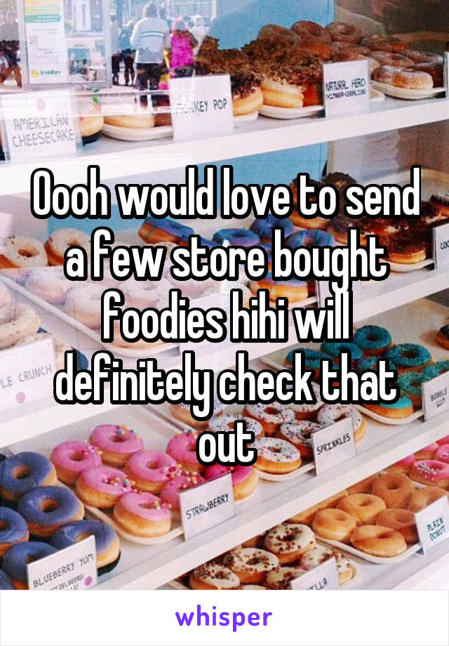 Oooh would love to send a few store bought foodies hihi will definitely check that out