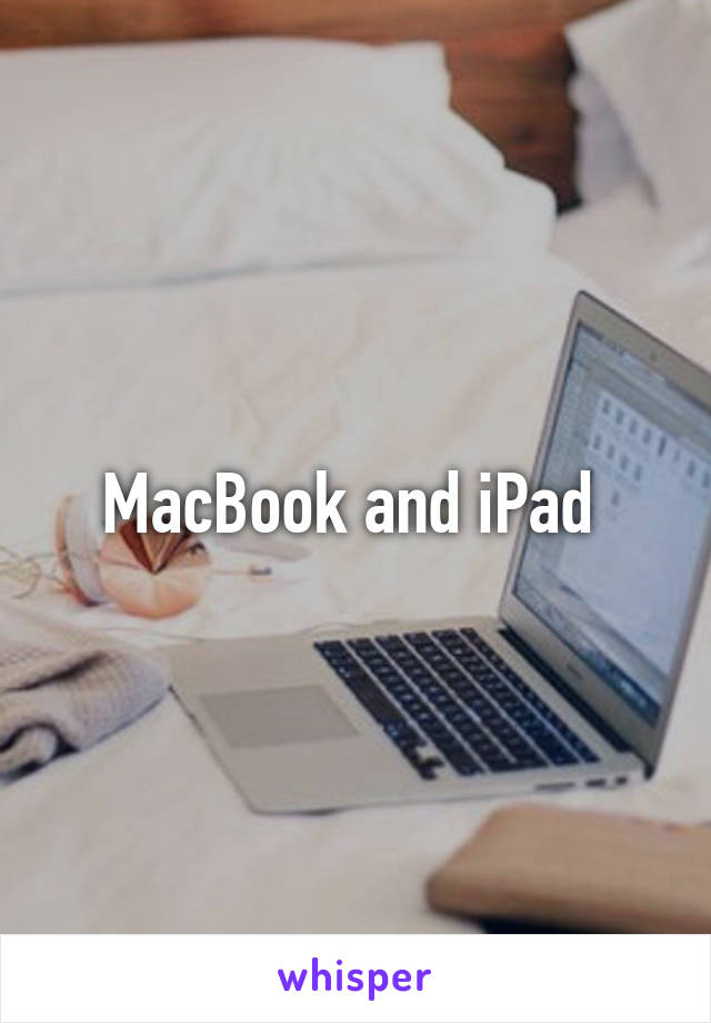 MacBook and iPad 